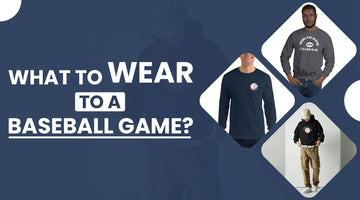 What to Wear to A Baseball Game? 